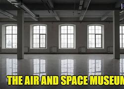 Image result for Air and Space Museum Meme