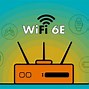 Image result for Wi-Fi 6E