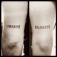 Image result for Liberte Egalite Fraternite Tattoo