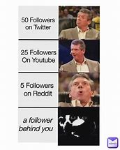 Image result for Funny Followers Memes