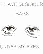 Image result for Eye Bags Joke