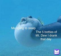 Image result for Mt. Dew Meme