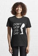 Image result for Leg Day T-Shirt