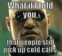 Image result for Cold Sales Call Meme
