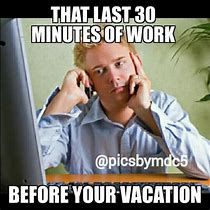 Image result for Leaving Work Day Before Vacation Meme