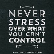 Image result for Don't Stress Quotes