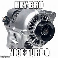 Image result for Alternator Turbo Meme