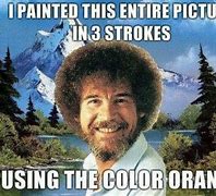 Image result for Motivational Meme Bob Ross