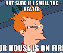 Image result for Turn Down the Heat Meme