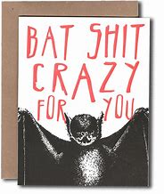 Image result for When That Are Bat Crap Crazy Meme