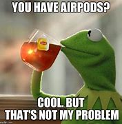 Image result for AirPod Subwoofer Meme