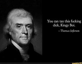 Image result for No Taxation without Representation Meme