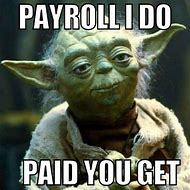 Image result for Approve Payroll Meme