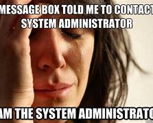 Image result for System Administrator Memes