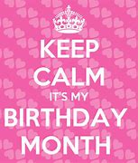 Image result for Keep Calm Its My Birthday Month Ecard