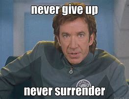 Image result for Never Surrender Quotes Funny
