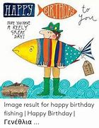 Image result for Happy Birthday Fisherman Meme