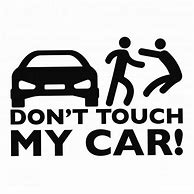 Image result for Don't Touch My Car Sticker