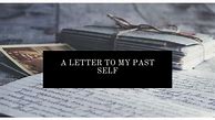 Image result for A Letter to My Past Self