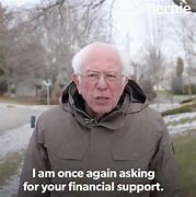 Image result for I AM Once Again Asking for Your Help Bernie Meme