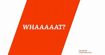 Image result for Say Whaaaaat