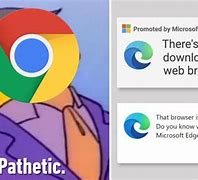 Image result for Microsoft Edge vs Chrome Meme