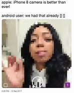 Image result for Android Phone Camera Quality Meme