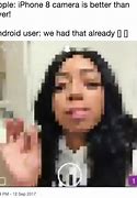 Image result for iPhone vs Android Camera Meme