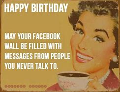 Image result for Happy Birthday Wishes Funny Sarcastic