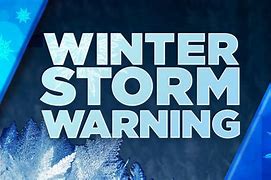 Image result for Winter Storm Warning