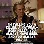 Image result for Chill Bill Quotes