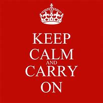 Image result for Stay Calm and Carry On Images
