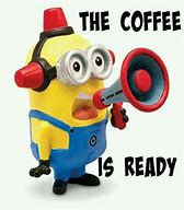 Image result for Minion Coffee Meme