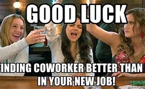 Image result for Good Luck On Your New Role Memes