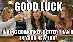 Image result for Time for a New Job Memes