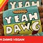 Image result for Yeah Dawg