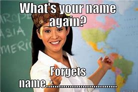Image result for What's My Name Meme