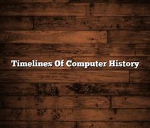 Image result for Computer History Timeline