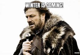 Image result for Winter Is Coming Meme Creator