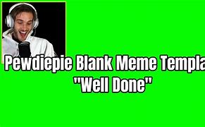 Image result for PewDiePie Meme Templates