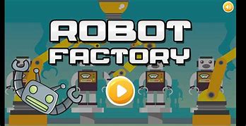 Image result for Kids Game Where Robot Is in Factory