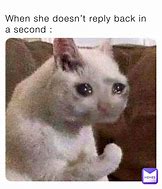 Image result for When She Doesn't Call Back Meme