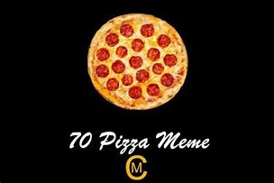 Image result for Day Old Pizza Meme