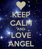 Image result for Keep Calm and Love Angel