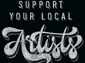 Image result for Support Your Local Artists