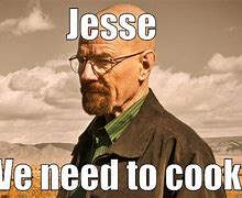 Image result for Jesse We Need to Cook Meme