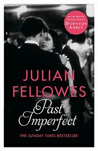 Image result for Past Imperfect Julian Fellowes