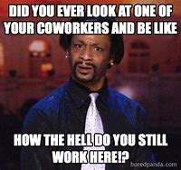 Image result for Annoyed at Work Meme