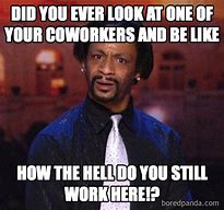 Image result for No One at Work Meme