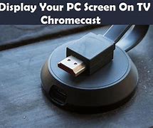 Image result for Chromecast PC to TV
